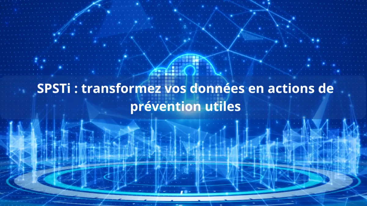 SPSTi transformez données actions prévention utiles
